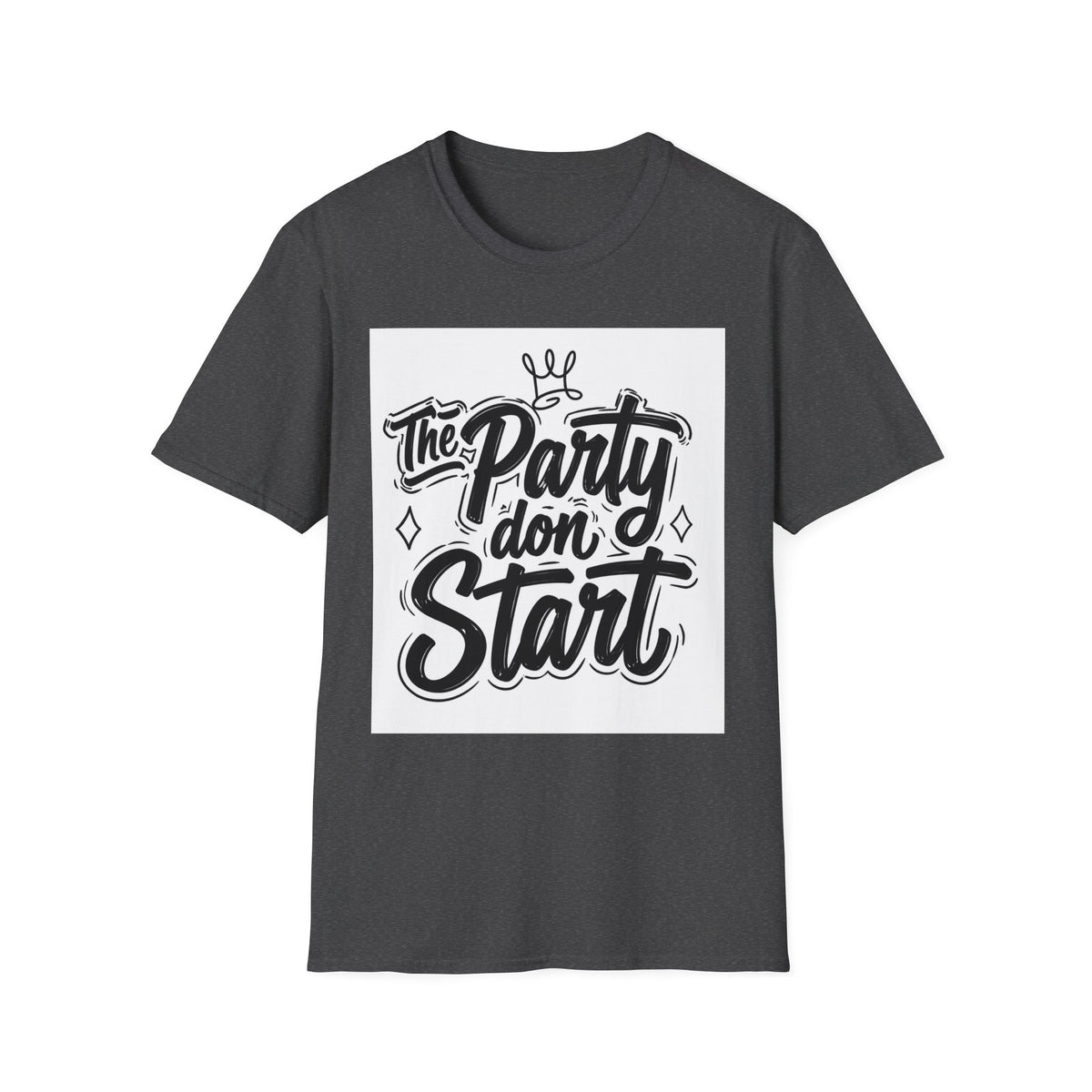 Party Don't Start T-Shirt — Casual Graphic Tee with Bold Script