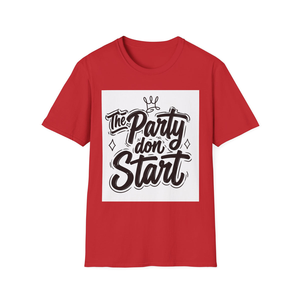 Party Don't Start T-Shirt — Casual Graphic Tee with Bold Script