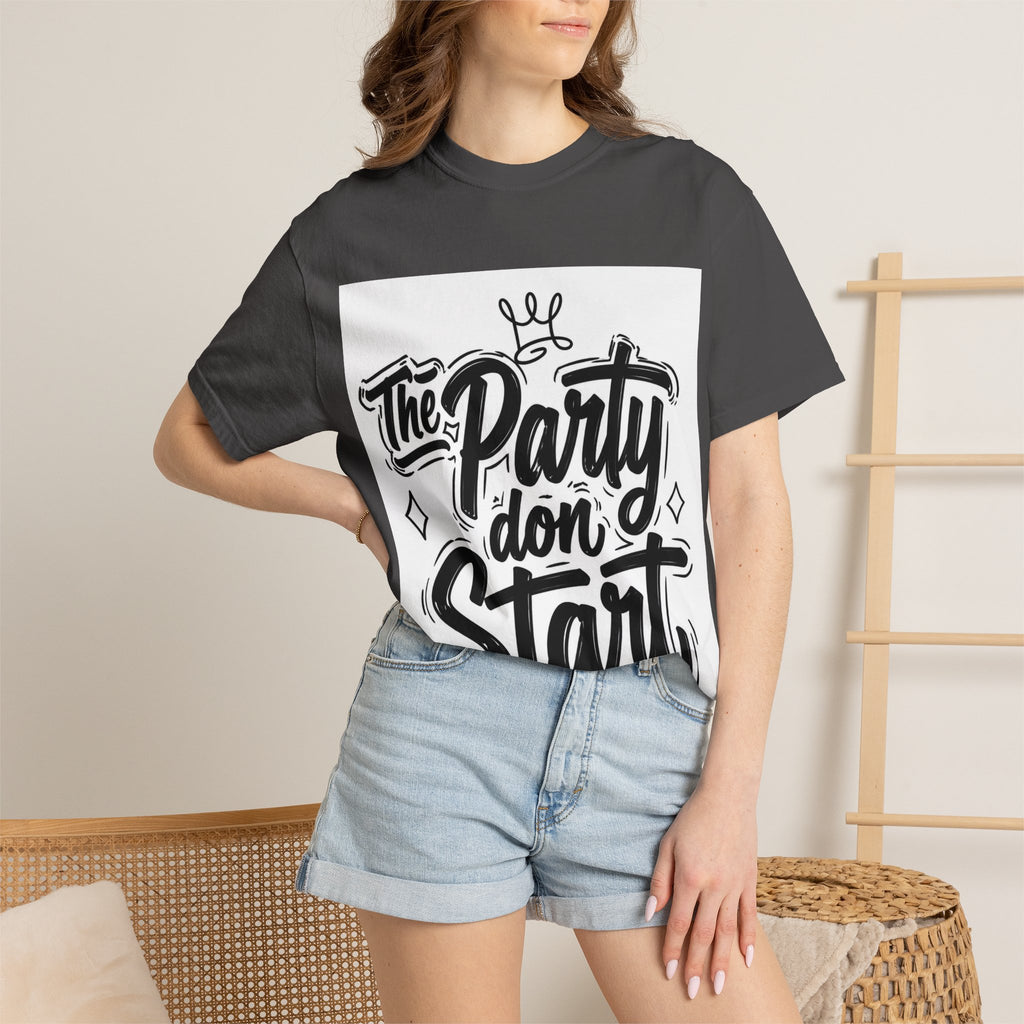 The Party Don’t Start T-Shirt — Bold Script Party Graphic Tee