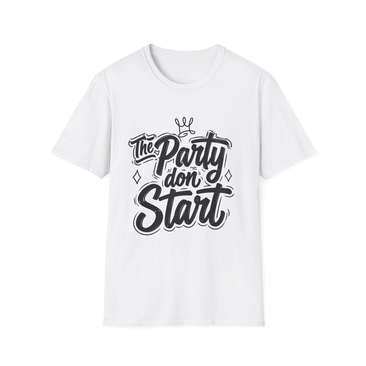 Party Don't Start T-Shirt — Casual Graphic Tee with Bold Script