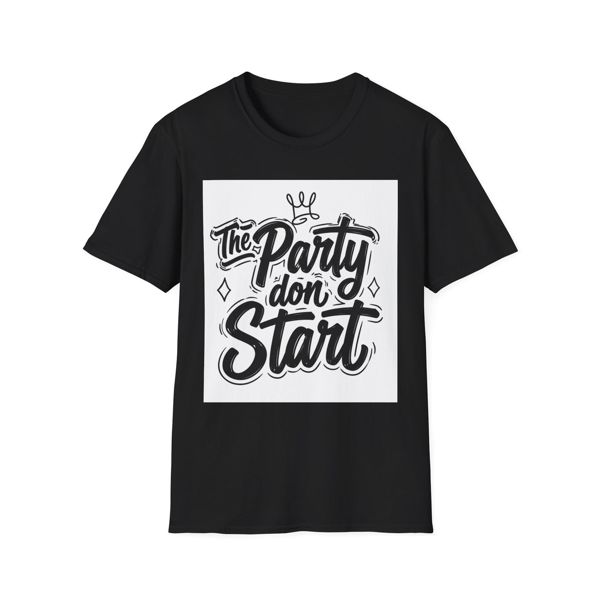 Party Don't Start T-Shirt — Casual Graphic Tee with Bold Script