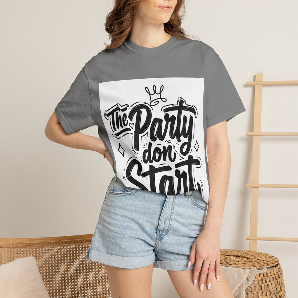 The Party Don’t Start T-Shirt — Bold Script Party Graphic Tee