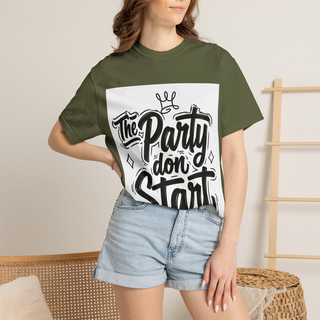 The Party Don’t Start T-Shirt — Bold Script Party Graphic Tee